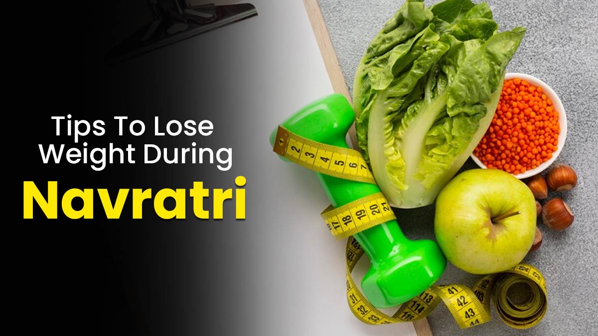 Lose Weight While Fasting: Navratri Diet Tips For Weight Loss